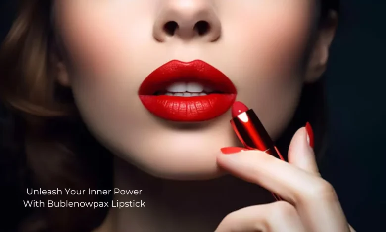 unleash your inner power with bublenowpax lipstick